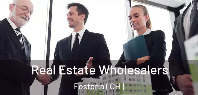  Real Estate Wholesalers Fostoria ( OH )