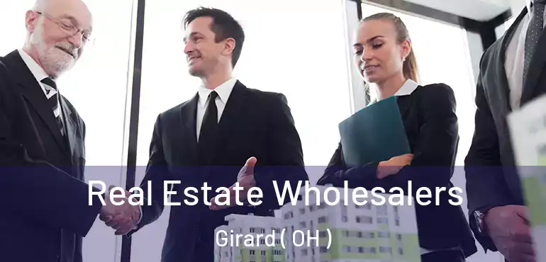  Real Estate Wholesalers Girard ( OH )