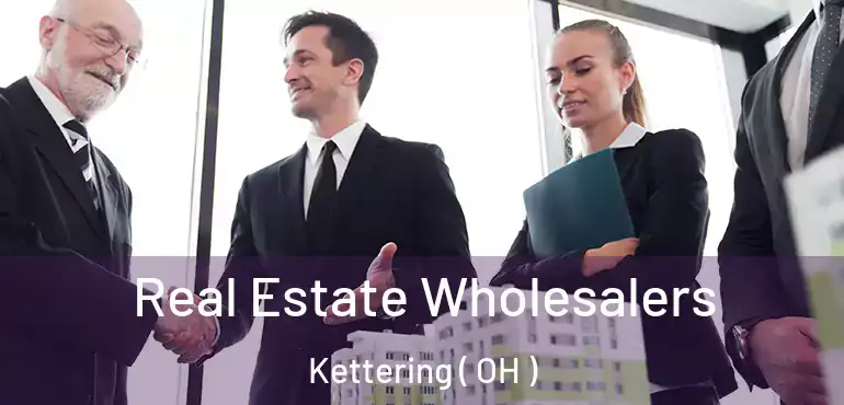  Real Estate Wholesalers Kettering ( OH )