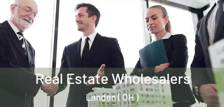  Real Estate Wholesalers Landen ( OH )