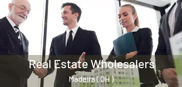  Real Estate Wholesalers Madeira ( OH )
