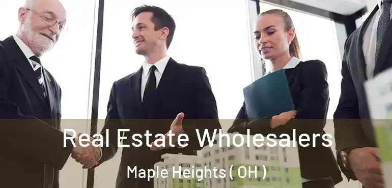 Real Estate Wholesalers Maple Heights ( OH )