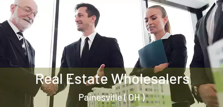  Real Estate Wholesalers Painesville ( OH )