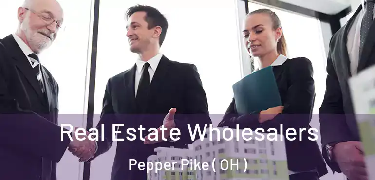  Real Estate Wholesalers Pepper Pike ( OH )