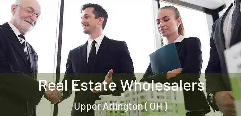  Real Estate Wholesalers Upper Arlington ( OH )