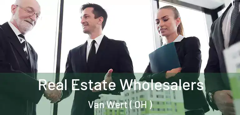  Real Estate Wholesalers Van Wert ( OH )