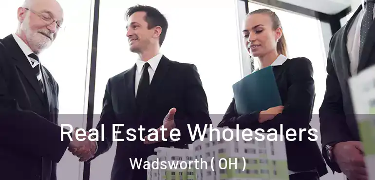  Real Estate Wholesalers Wadsworth ( OH )