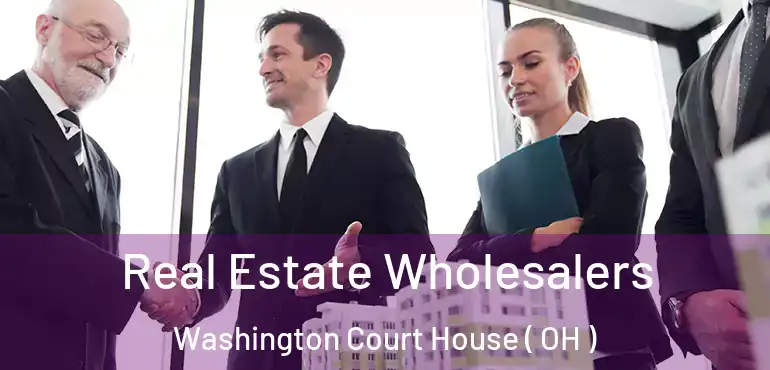  Real Estate Wholesalers Washington Court House ( OH )