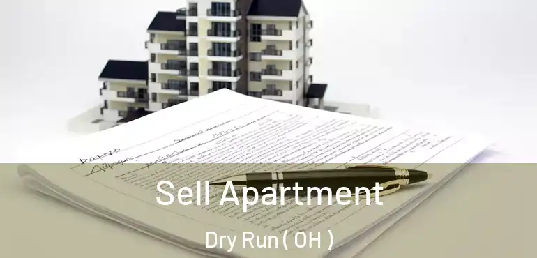  Sell Apartment Dry Run ( OH )