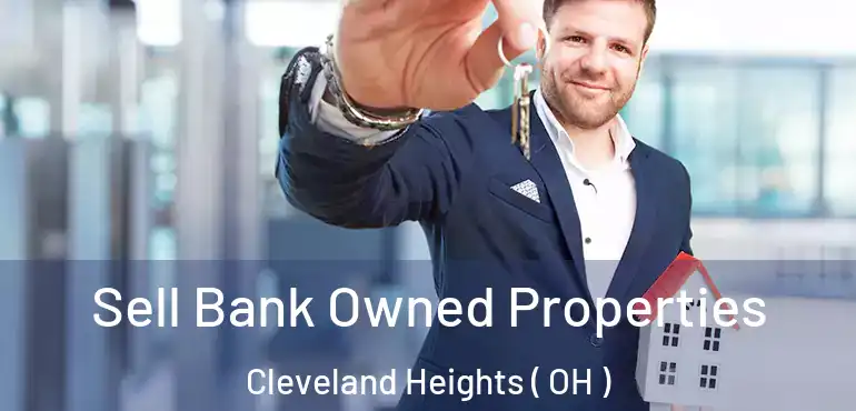 Sell Bank Owned Properties Cleveland Heights ( OH )