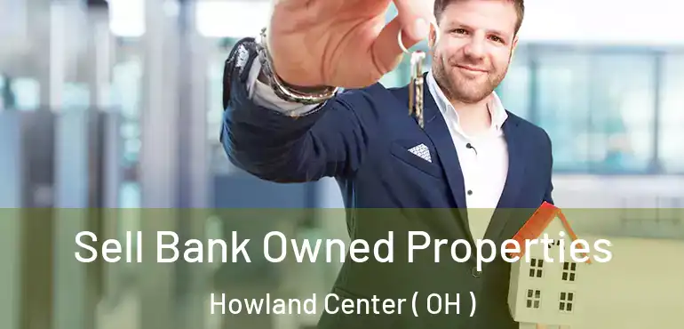  Sell Bank Owned Properties Howland Center ( OH )