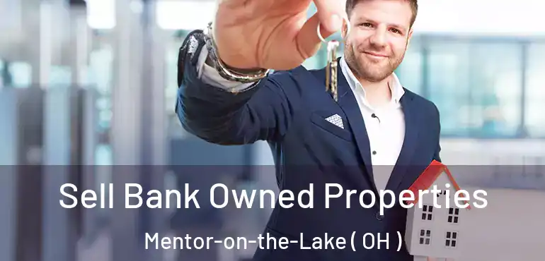  Sell Bank Owned Properties Mentor-on-the-Lake ( OH )