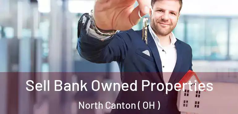  Sell Bank Owned Properties North Canton ( OH )