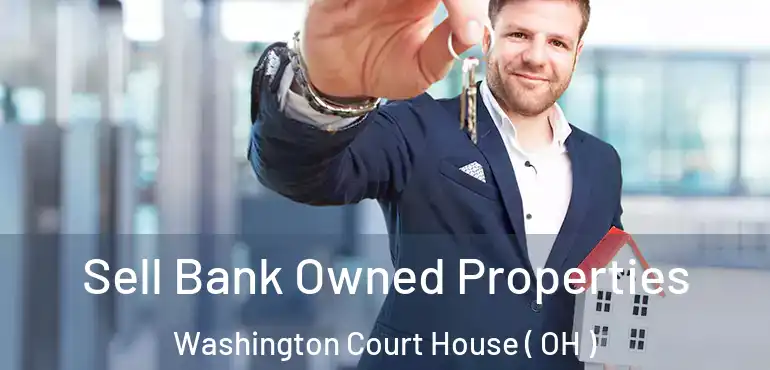  Sell Bank Owned Properties Washington Court House ( OH )