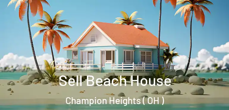  Sell Beach House Champion Heights ( OH )