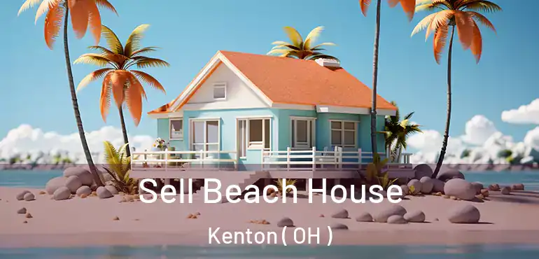  Sell Beach House Kenton ( OH )