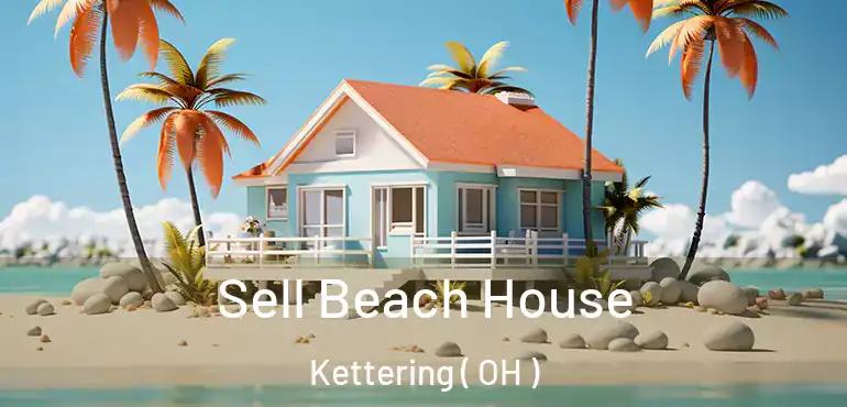  Sell Beach House Kettering ( OH )