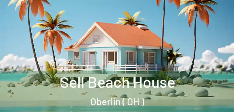  Sell Beach House Oberlin ( OH )