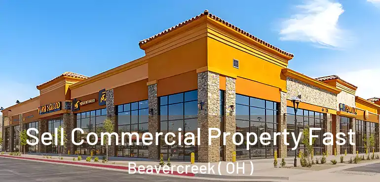  Sell Commercial Property Fast Beavercreek ( OH )
