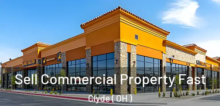  Sell Commercial Property Fast Clyde ( OH )