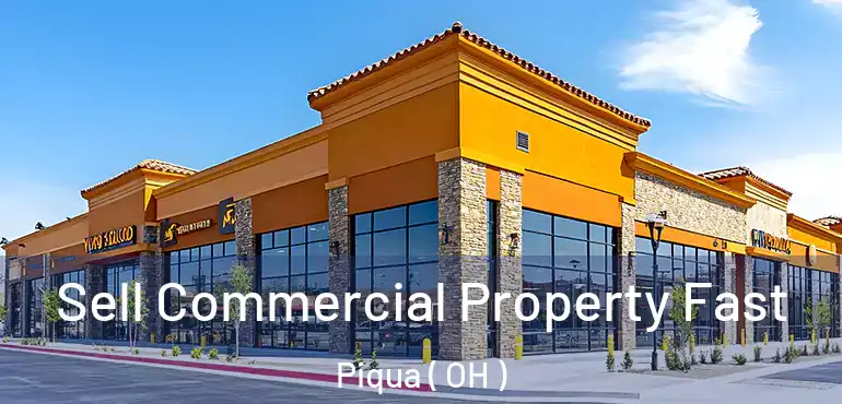  Sell Commercial Property Fast Piqua ( OH )