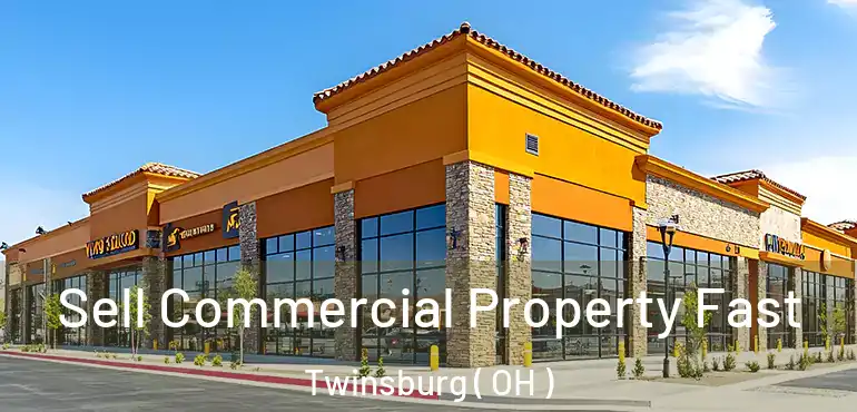  Sell Commercial Property Fast Twinsburg ( OH )