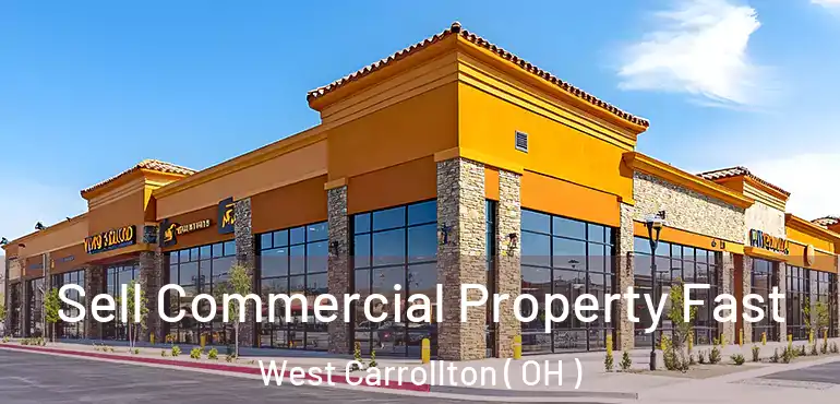 Sell Commercial Property Fast West Carrollton ( OH )