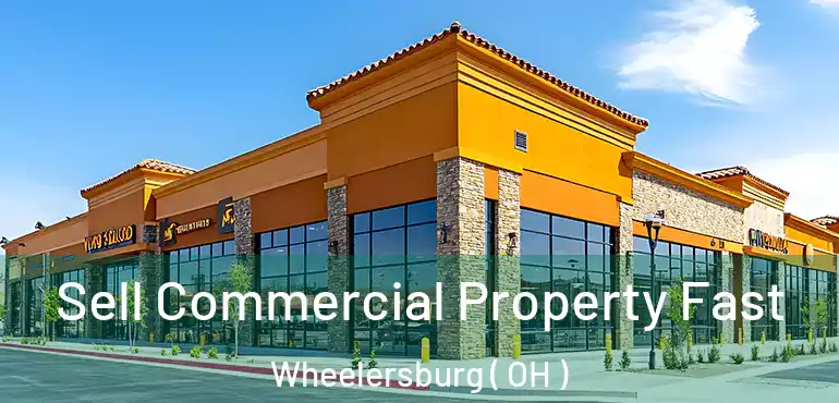  Sell Commercial Property Fast Wheelersburg ( OH )