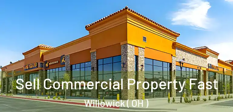  Sell Commercial Property Fast Willowick ( OH )