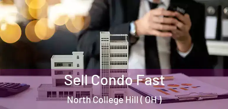  Sell Condo Fast North College Hill ( OH )