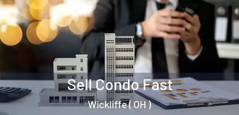  Sell Condo Fast Wickliffe ( OH )