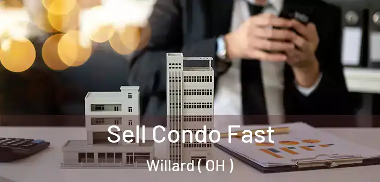  Sell Condo Fast Willard ( OH )
