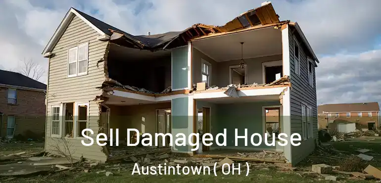  Sell Damaged House Austintown ( OH )
