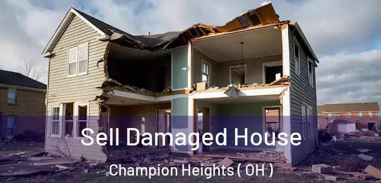  Sell Damaged House Champion Heights ( OH )
