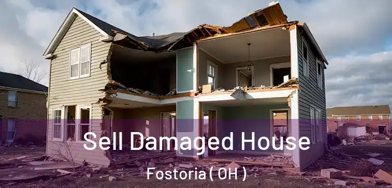  Sell Damaged House Fostoria ( OH )