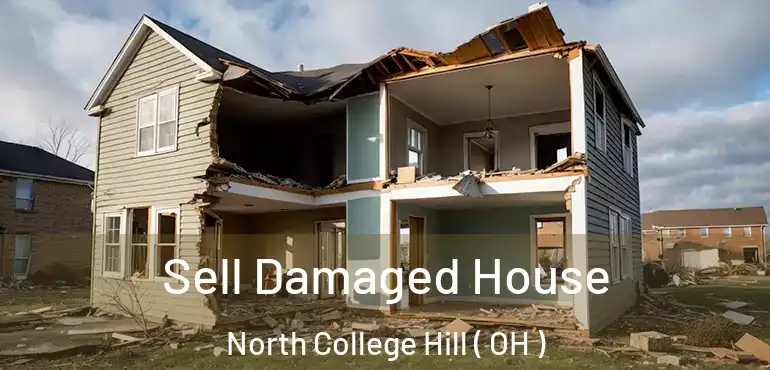  Sell Damaged House North College Hill ( OH )