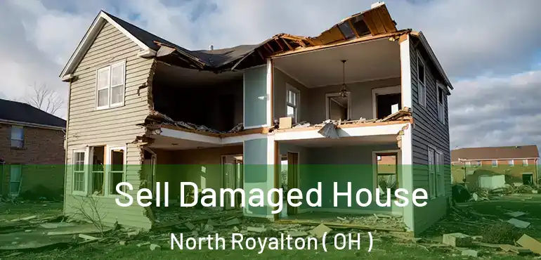  Sell Damaged House North Royalton ( OH )