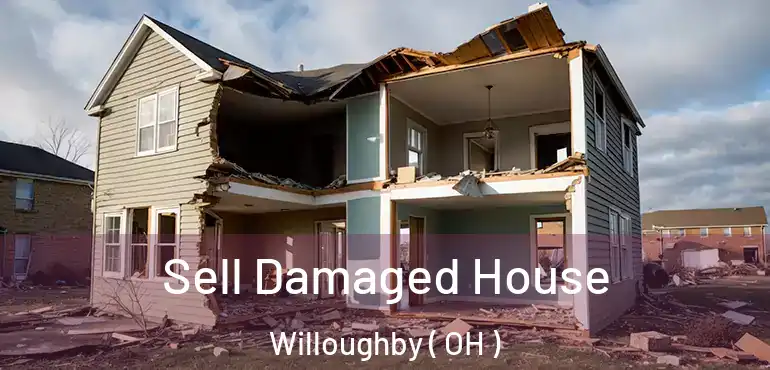  Sell Damaged House Willoughby ( OH )