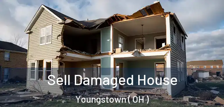  Sell Damaged House Youngstown ( OH )