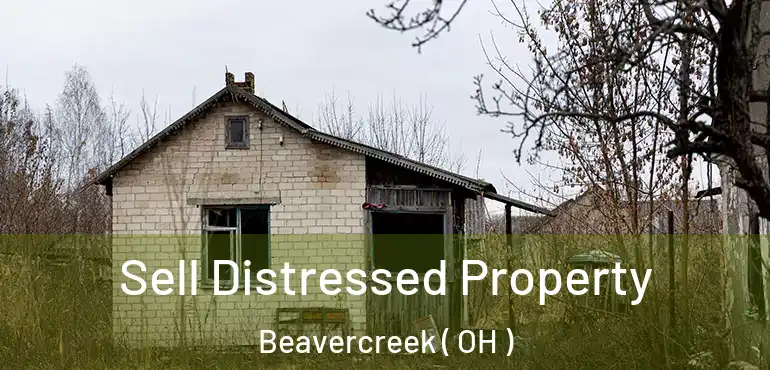  Sell Distressed Property Beavercreek ( OH )