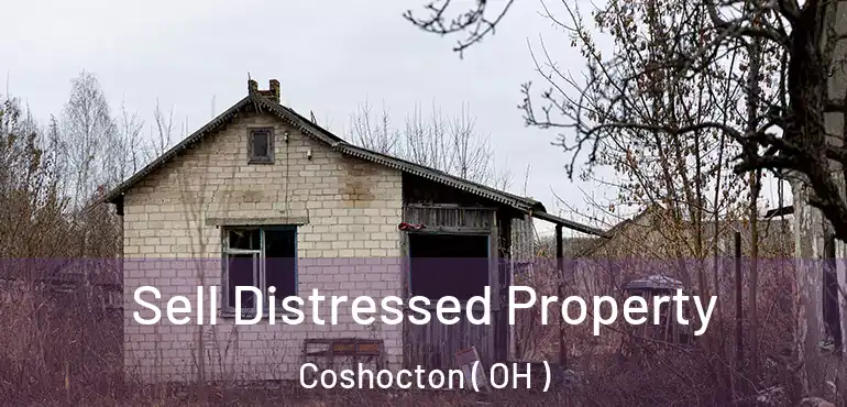  Sell Distressed Property Coshocton ( OH )