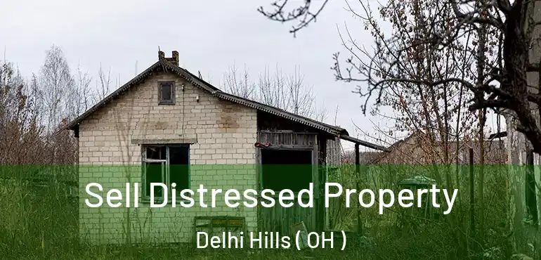  Sell Distressed Property Delhi Hills ( OH )