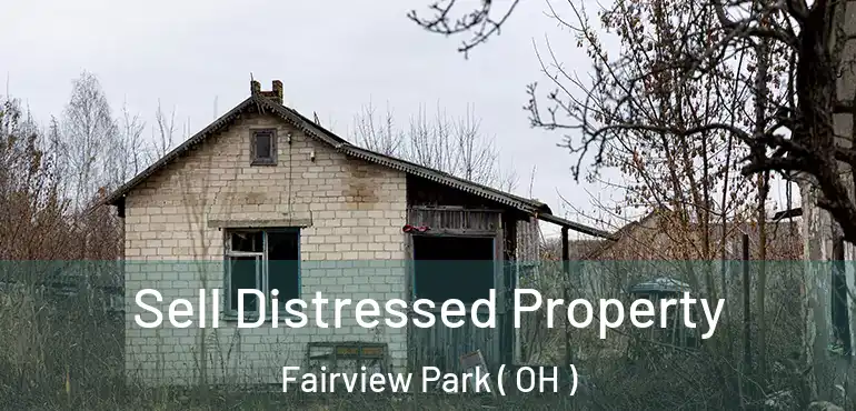  Sell Distressed Property Fairview Park ( OH )