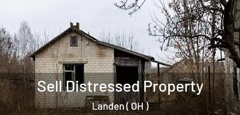  Sell Distressed Property Landen ( OH )