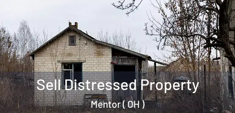  Sell Distressed Property Mentor ( OH )