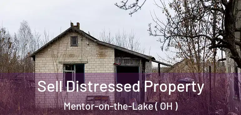  Sell Distressed Property Mentor-on-the-Lake ( OH )