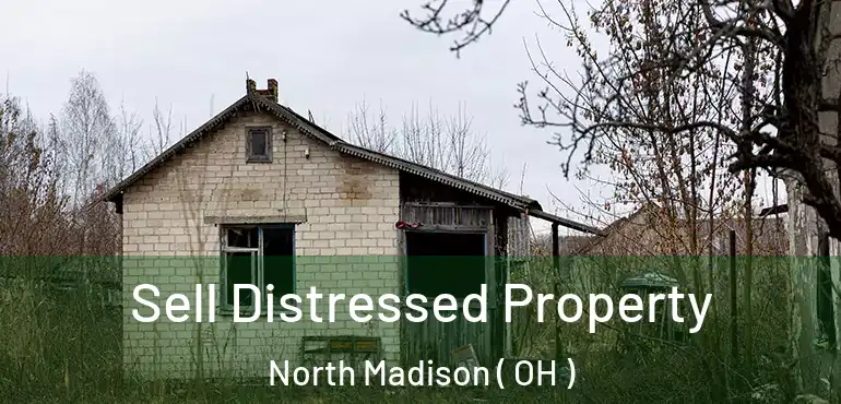 Sell Distressed Property North Madison ( OH )