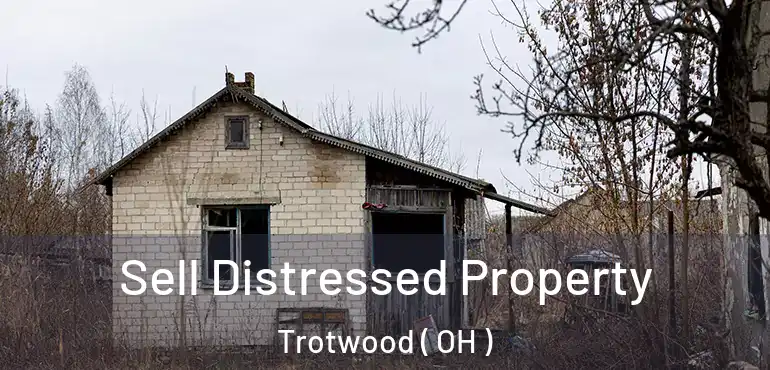  Sell Distressed Property Trotwood ( OH )