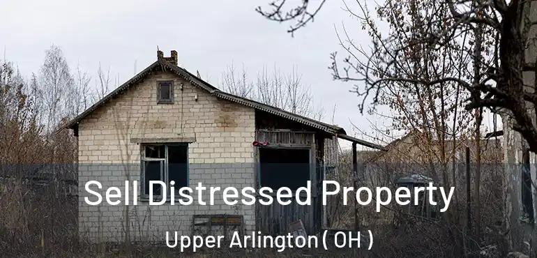  Sell Distressed Property Upper Arlington ( OH )