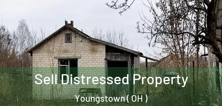  Sell Distressed Property Youngstown ( OH )